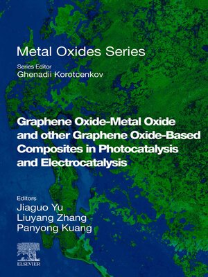 cover image of Graphene Oxide-Metal Oxide and other Graphene Oxide-Based Composites in Photocatalysis and Electrocatalysis